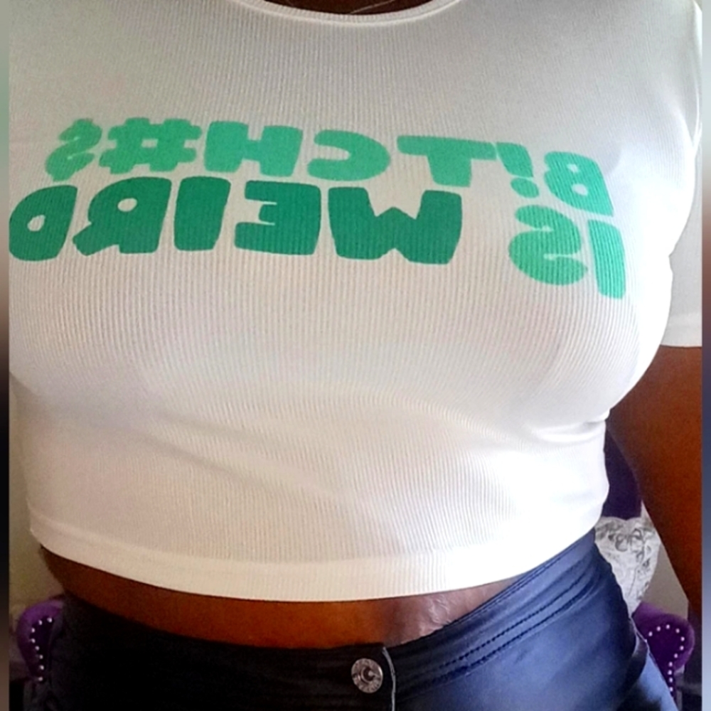 B!tch#s is weird top